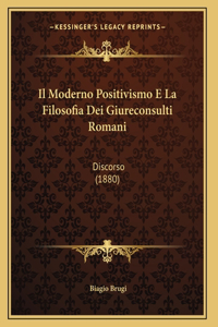 Il Moderno Positivismo E La Filosofia Dei Giureconsulti Romani