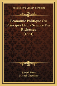 Economie Politique Ou Principes De La Science Des Richesses (1854)