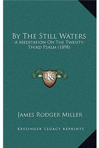 By The Still Waters
