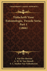 Tijdschrift Voor Entomologie, Tweede Serie, Part 1 (1866)