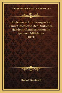 Einleitende Erorterungen Zu Einer Geschichte Der Deutschen Handschriftenillustration Im Spateren Mittelalter (1894)