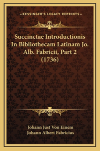 Succinctae Introductionis In Bibliothecam Latinam Jo. Alb. Fabricii, Part 2 (1736)