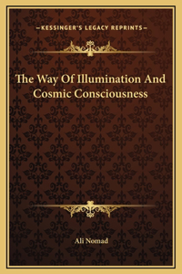 The Way Of Illumination And Cosmic Consciousness
