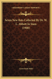 Seven New Rats Collected By Dr. W. L. Abbott In Siam (1900)