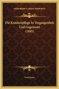 Die Krankenpflege In Vergangenheit Und Gegenwart (1895)