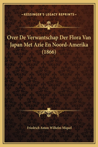 Over De Verwantschap Der Flora Van Japan Met Azie En Noord-Amerika (1866)