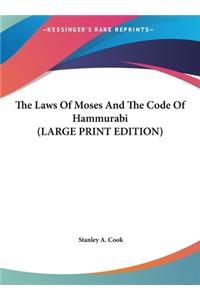 The Laws Of Moses And The Code Of Hammurabi (LARGE PRINT EDITION)