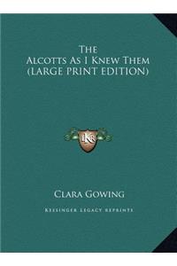 The Alcotts As I Knew Them (LARGE PRINT EDITION)