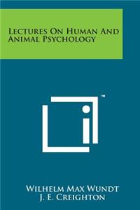 Lectures on Human and Animal Psychology