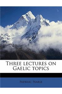 Three Lectures on Gaelic Topics