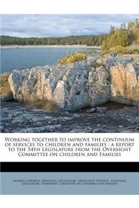 Working Together to Improve the Continuum of Services to Children and Families: A Report to the 54th Legislature from the Oversight Committee on Children and Families