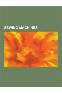 Sewing Machines: Sewing Machine Brands, Singer Corporation, Bernina Sewing Machine, Singer Model 27 and 127, Merrow Sewing Machine Comp