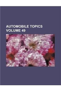 Automobile Topics Volume 49