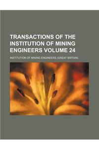 Transactions of the Institution of Mining Engineers Volume 24