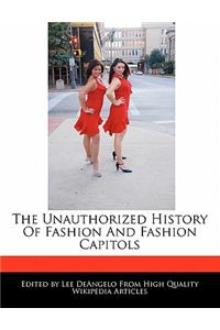 The Unauthorized History of Fashion and Fashion Capitols