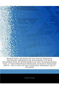 Articles on World War I Weapons of the United Kingdom, Including