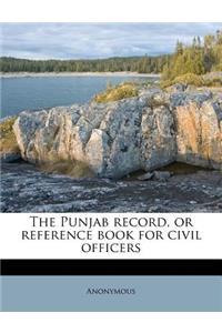 The Punjab Record, or Reference Book for Civil Officers
