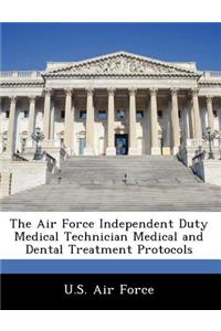 Air Force Independent Duty Medical Technician Medical and Dental Treatment Protocols