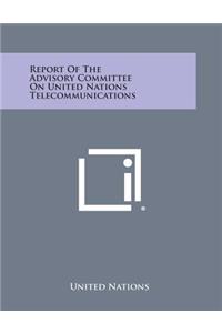 Report of the Advisory Committee on United Nations Telecommunications