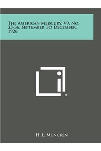 The American Mercury, V9, No. 33-36, September to December, 1926
