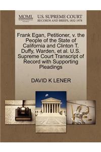 Frank Egan, Petitioner, V. the People of the State of California and Clinton T. Duffy, Warden, Et Al. U.S. Supreme Court Transcript of Record with Supporting Pleadings