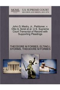 John G. Madry, JR., Petitioner, V. Otto G. Sorel et al. U.S. Supreme Court Transcript of Record with Supporting Pleadings