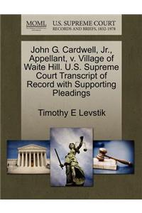 John G. Cardwell, Jr., Appellant, V. Village of Waite Hill. U.S. Supreme Court Transcript of Record with Supporting Pleadings