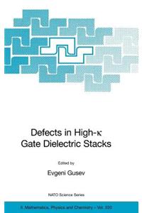 Defects in High-K Gate Dielectric Stacks: Nano-Electronic Semiconductor Devices