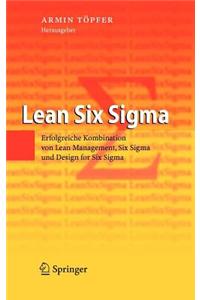 Lean Six SIGMA: Erfolgreiche Kombination Von Lean Management, Six SIGMA Und Design for Six SIGMA