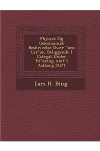 Physisk Og Oekonomisk Beskrivelse Ower Oen Les OE, Beliggende I Categat Under Hi Oring Amt I Aalborg Stift