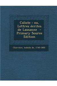 Caliste: Ou, Lettres Ecrites de Lausanne