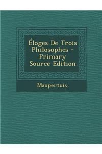 Eloges de Trois Philosophes