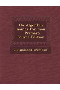 On Algonkin Names for Man