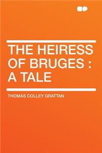 The Heiress of Bruges: A Tale