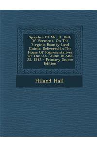 Speeches of Mr. H. Hall, of Vermont, on the Virginia Bounty Land Claims