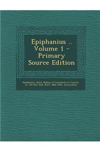 Epiphanius .. Volume 1 - Primary Source Edition