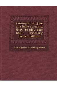 Comment on Joue a la Balle Au Camp. (How to Play Base Ball) .. - Primary Source Edition
