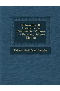 Philosophie de L'Histoire de L'Humanite, Volume 1 - Primary Source Edition
