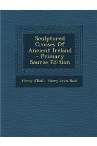 Sculptured Crosses of Ancient Ireland