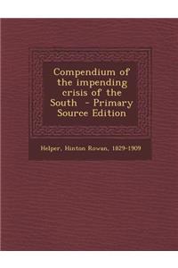 Compendium of the Impending Crisis of the South - Primary Source Edition