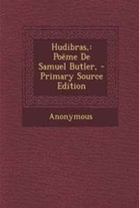 Hudibras,: Poeme de Samuel Butler, - Primary Source Edition