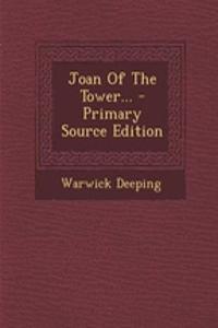 Joan of the Tower... - Primary Source Edition