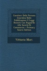 Caratteri Della Persona Giuridica Nelle Pubblicazioni E Leggi Recenti Con Reguardo Alle Societa Di Commercio