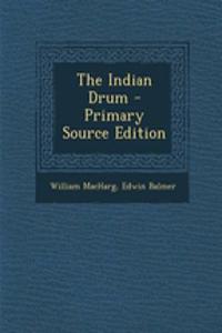 The Indian Drum - Primary Source Edition