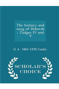 The History and Song of Deborah: Judges IV and V - Scholar's Choice Edition