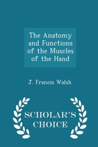 Anatomy and Functions of the Muscles of the Hand - Scholar's Choice Edition