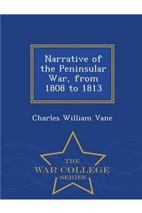 Narrative of the Peninsular War, from 1808 to 1813 - War College Series