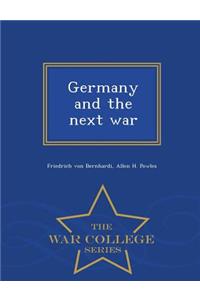 Germany and the Next War - War College Series