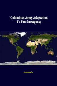 Colombian Army Adaptation To Farc Insurgency