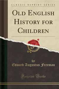 Old English History for Children (Classic Reprint)